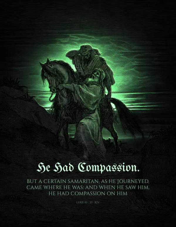 He Had Compassion — dark gothic Christian wall art, verdant colorway, with Luke 10:33 KJV